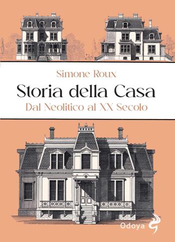 Storia della casa - Simone Roux - Libro Odoya 2025, Odoya library | Libraccio.it