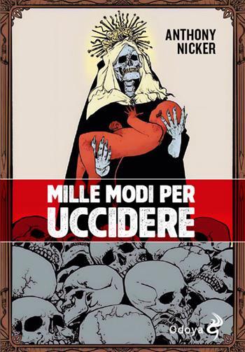 Mille modi per uccidere - Anthony Nicker - Libro Odoya 2025, Odoya library | Libraccio.it
