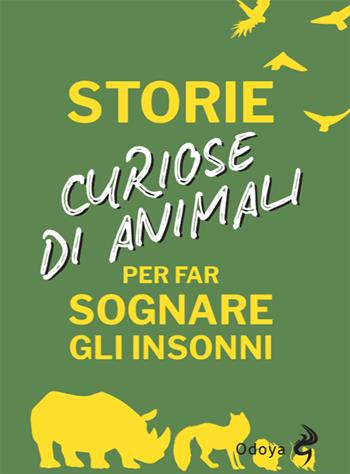 Storie curiose di animali per far sognare gli insonni  - Libro Odoya 2025, Odoya library | Libraccio.it