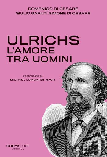 Ulrichs. L'amore tra uomini - Domenico Di Cesare, Giulio Garuti Simone Di Cesare - Libro Odoya 2025, Odoya off | Libraccio.it