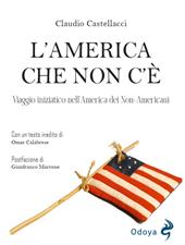 L'America che non c'è. Viaggio iniziatico nell'America dei non-americani