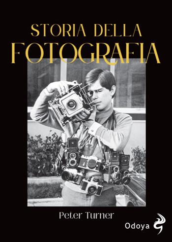 Storia della fotografia. Dalla nascita agli anni Ottanta - Peter Turner - Libro Odoya 2025, Odoya library | Libraccio.it