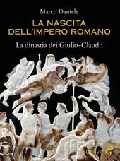 La nascita dell'impero romano. La dinastia dei Giulio-Claudii