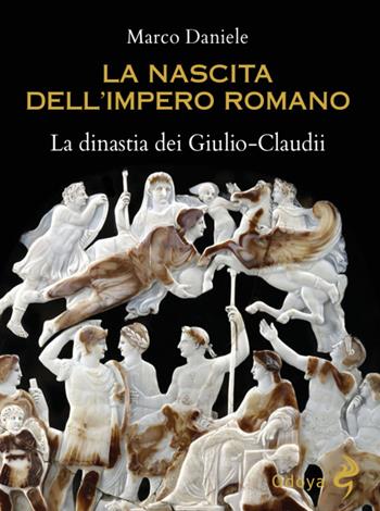La nascita dell'impero romano. La dinastia dei Giulio-Claudii - Marco Daniele - Libro Odoya 2025, Odoya library | Libraccio.it
