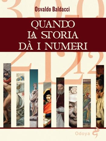 Quando la storia dà i numeri - Osvaldo Baldacci - Libro Odoya 2025, Odoya library | Libraccio.it