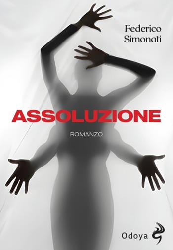 Assoluzione - Federico Simonati - Libro Odoya 2025 | Libraccio.it
