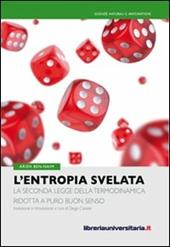 L' entropia svelata. La seconda legge della termodinamica ridotta a puro buon senso