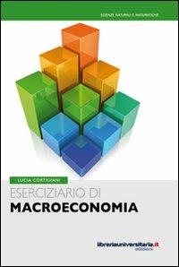 Eserciziario di macroeconomia - Lucia Cortigiani - Libro libreriauniversitaria.it 2009, Biblioteca contemporanea | Libraccio.it