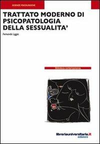 Trattato moderno di psicopatologia della sessualità - Fernando Liggio - Libro libreriauniversitaria.it 2010, Biblioteca contemporanea | Libraccio.it
