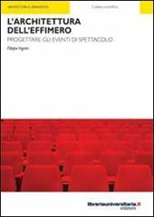 L' architettura dell'effimero. Progettare gli eventi di spettacolo