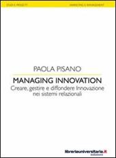 Managing innovation. Creare, gestire e diffondere. Innovazione nei sistemi relazionali