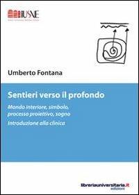 Sentieri verso il profondo - Umberto Fontana - Libro libreriauniversitaria.it 2011, Psicologia ed educazione | Libraccio.it