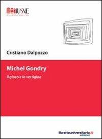 Michel Gondry - Cristiano Dalpozzo - Libro libreriauniversitaria.it 2011, Comunicazione, advertising e marketing | Libraccio.it