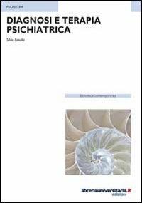 Diagnosi e terapia psichiatrica - Silvio Fasullo - Libro libreriauniversitaria.it 2011, Biblioteca contemporanea | Libraccio.it