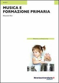 Musica e formazione primaria - Alessandro Pace - Libro libreriauniversitaria.it 2012, Biblioteca contemporanea | Libraccio.it