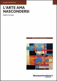 L' arte ama nascondersi - Raffaele Simongini - Libro libreriauniversitaria.it 2012, Biblioteca contemporanea | Libraccio.it