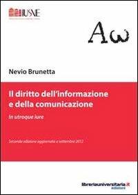 Il diritto dell'informazione e della comunicazione - Nevio Brunetta - Libro libreriauniversitaria.it 2012, Comunicazione, advertising e marketing | Libraccio.it