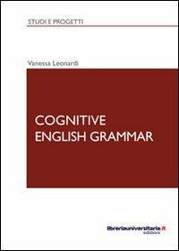 Cognitive english grammar - Vanessa Leonardi - Libro libreriauniversitaria.it 2012, Studi e progetti | Libraccio.it