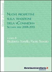 Nuove prospettive sulla tradizione della «Commedia». Seconda serie (2008-2013) - Elisabetta Tonello, Paolo Trovato - Libro libreriauniversitaria.it 2013, Storie e linguaggi | Libraccio.it