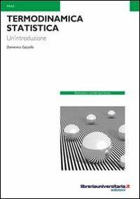 Termodinamica statistica - Domenico Gazzillo - Libro libreriauniversitaria.it 2013, Biblioteca contemporanea | Libraccio.it