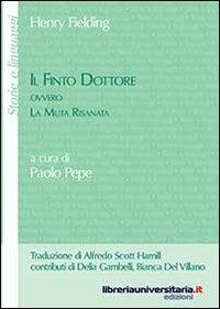 Il finto dottore ovvero la muta risanata. Ediz. italiana e inglese - Paolo Pepe - Libro libreriauniversitaria.it 2013, Storie e linguaggi | Libraccio.it