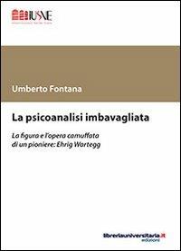 La psicoanalisi imbavagliata - Umberto Fontana - Libro libreriauniversitaria.it 2013, Studi e ricerche | Libraccio.it