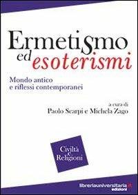 Ermetismo ed esoterismi - Paolo Scarpi, Michela Zago - Libro libreriauniversitaria.it 2013, Quaderni di civiltà e religioni | Libraccio.it
