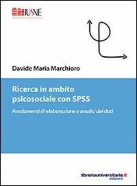 Ricerca in ambito psicosociale con SPSS - Davide M. Marchioro - Libro libreriauniversitaria.it 2013, Psicologia ed educazione | Libraccio.it