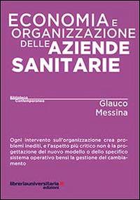 Economia e organizzazione delle aziende sanitarie - Glauco Messina - Libro libreriauniversitaria.it 2014, Biblioteca contemporanea | Libraccio.it