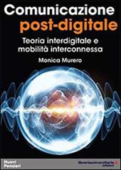 Comunicazione post-digitale. Teoria interdigitale e mobilità interconnessa