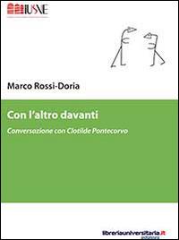 Con l'altro davanti. Conversazione con Clotilde Pontecorvo - Marco Rossi-Doria - Libro libreriauniversitaria.it 2014, Pedagogia, cultura e società | Libraccio.it