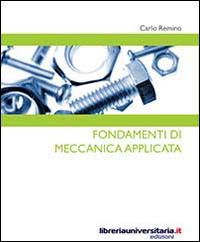Fondamenti di meccanica applicata - Carlo Remino - Libro libreriauniversitaria.it 2014, Strumenti | Libraccio.it