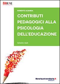 Contributi pedagogici alla psicologia dell'educazione. Schemi e testi - Roberto Albarea - Libro libreriauniversitaria.it 2014, Strumenti e eserciziari | Libraccio.it