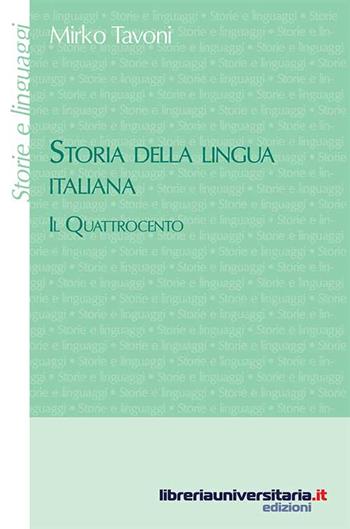 Storia della lingua italiana. Il Quattrocento - Mirko Tavoni - Libro libreriauniversitaria.it 2015, Storie e linguaggi | Libraccio.it