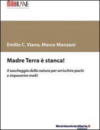 Madre terra è stanca - Emilio C. Viano, Marco Monzani - Libro libreriauniversitaria.it 2014, Studi e ricerche | Libraccio.it