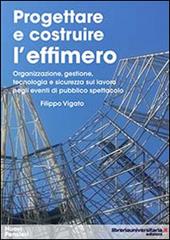 Progettare e costruire l'effimero. Organizzazione, gestione, tecnologia e sicurezza sul lavoro negli eventi di pubblico spettacolo