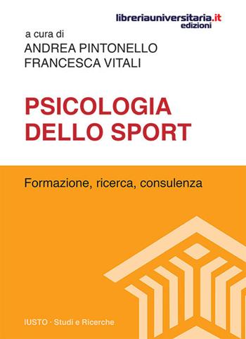 Psicologia dello sport. Formazione, ricerca, consulenza - Andrea Pintonello, Francesca Vitali - Libro libreriauniversitaria.it 2015, Iusto. Studi e ricerche | Libraccio.it