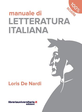 Manuale di letteratura italiana. - Loris De Nardi, LORIS - Libro libreriauniversitaria.it 2015, 100% scuola | Libraccio.it