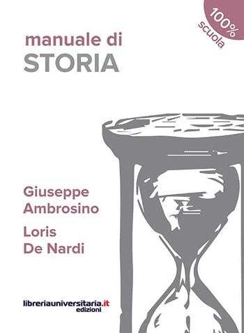 Manuale di storia. - Giuseppe Ambrosino, Loris De Nardi - Libro libreriauniversitaria.it 2015, 100% scuola | Libraccio.it