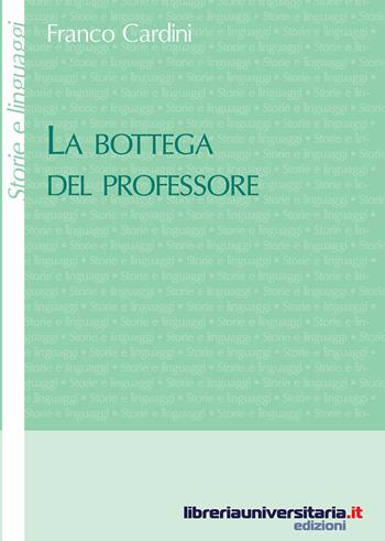 La bottega del professore - Franco Cardini - Libro libreriauniversitaria.it 2015, Storie e linguaggi | Libraccio.it
