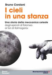 I cieli in una stanza. Una storia della meccanica celeste dagli epicicli di Tolomeo ai tori di Kolmogorov