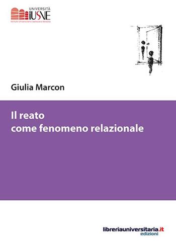 Il reato come fenomeno relazionale - Giulia Marcon - Libro libreriauniversitaria.it 2016, Scienze criminologiche e vittimologia | Libraccio.it