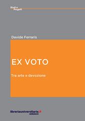 Ex voto. Tra arte e devozione