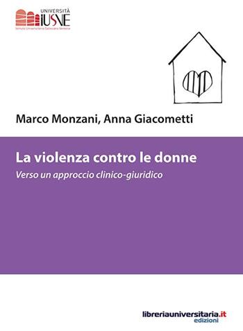 La violenza contro le donne. Verso un approccio clinico-giuridico - Marco Monzani, Anna Giacometti - Libro libreriauniversitaria.it 2016, Scienze criminologiche e vittimologia | Libraccio.it