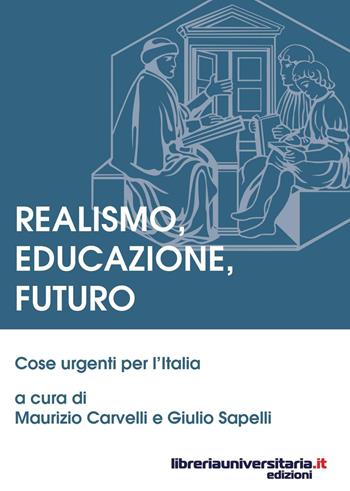 Realismo, educazione, futuro. Cose urgenti per l'Italia - Maurizio Carvelli, Giulio Sapelli - Libro libreriauniversitaria.it 2016, Ceur | Libraccio.it