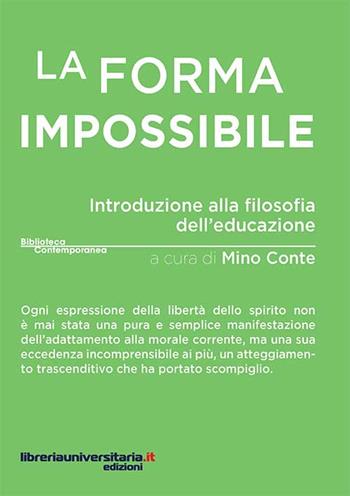 La forma impossibile. Introduzione alla filosofia dell'educazione - Mino Conte - Libro libreriauniversitaria.it 2016, Biblioteca contemporanea | Libraccio.it