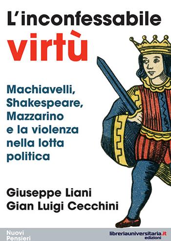 L' inconfessabile virtù. Machiavelli, Shakespeare, Mazzarino e la violenza nella lotta politica - Giuseppe Liani, Gian Luigi Cecchini - Libro libreriauniversitaria.it 2016, Nuovi pensieri | Libraccio.it