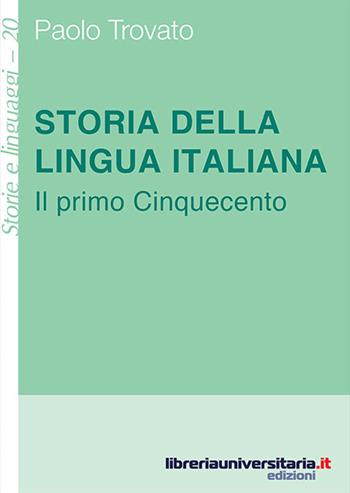 Storia della lingua italiana. Il primo Cinquecento - Paolo Trovato - Libro libreriauniversitaria.it 2016, Storie e linguaggi | Libraccio.it