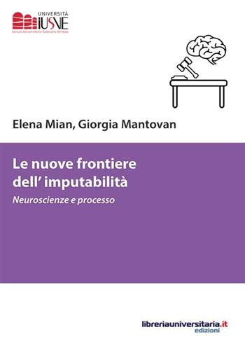 Le nuove frontiere dell'imputabilità. Neuroscienze e processo - Elena Mian, Giorgia Mantovan - Libro libreriauniversitaria.it 2016, Scienze criminologiche e vittimologia | Libraccio.it