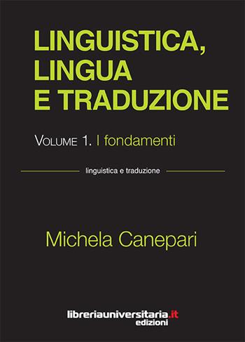 Linguistica, lingua e traduzione. Vol. 1: fondamenti, I. - Michela Canepari - Libro libreriauniversitaria.it 2016, Linguistica e traduzione | Libraccio.it